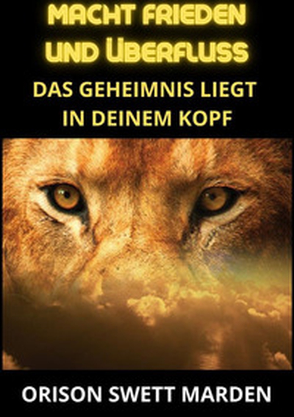 Macht frieden und überfluss. Das geheimnis liegt in deinem kopf - Librerie.coop Macht frieden und überfluss. Das geheimnis liegt in deinem kopf - Librerie.coop