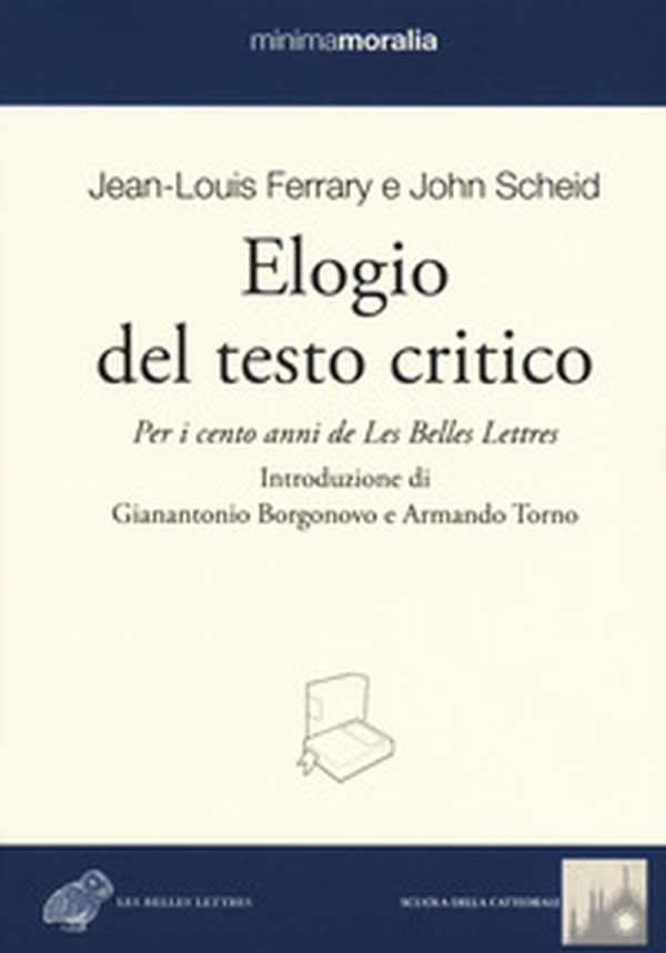 Elogio del testo critico. Per i cento anni de «Les belles lettres» - Librerie.coop
