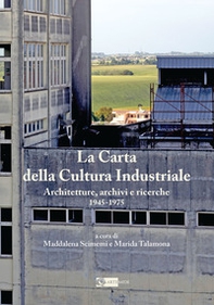 La Carta della Cultura Industriale. Architetture, archivi e ricerche 1945-1975 - Librerie.coop La Carta della Cultura Industriale. Architetture, archivi e ricerche 1945-1975 - Librerie.coop