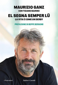 El segna semper lu'. La vita è come un derby - Librerie.coop