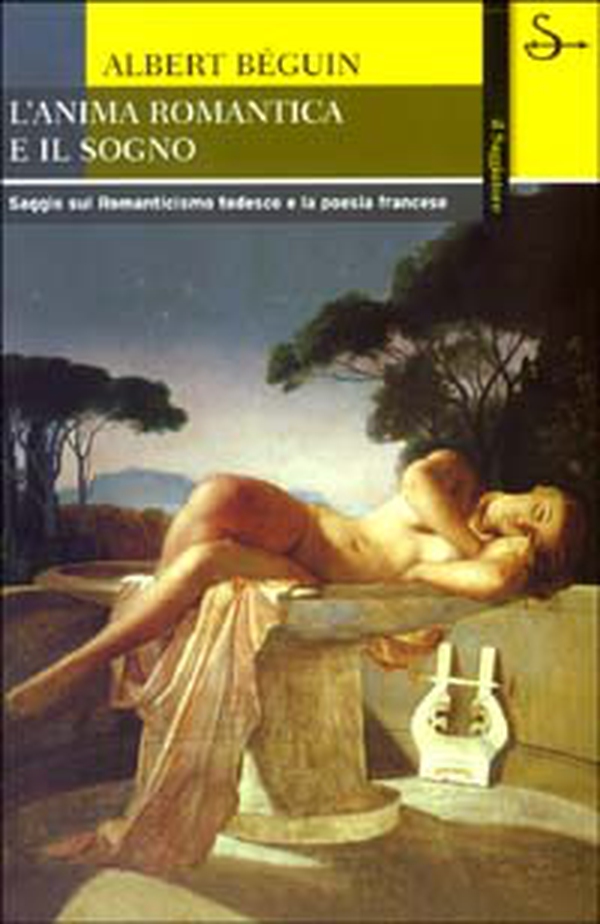 L'anima romantica e il sogno. Saggio sul Romanticismo tedesco e la poesia francese - Librerie.coop L'anima romantica e il sogno. Saggio sul Romanticismo tedesco e la poesia francese - Librerie.coop