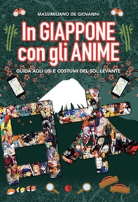 In Giappone con gli anime. Guida agli usi e costumi del Sol Levante - Librerie.coop