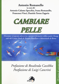 Cambiare pelle. Diventare terapeuta attraverso i percorsi formativi della scuola Change sede del Centro Studi di Terapia Familiare e Relazionale di Roma - Librerie.coop
