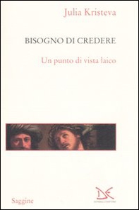 Il bisogno di credere. Un punto di vista laico - Librerie.coop