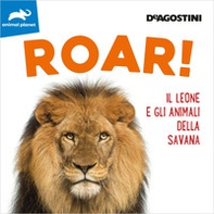 Roar! Il leone e gli animali della savana - Librerie.coop