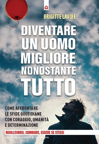 Diventare un uomo migliore, nonostante tutto - Librerie.coop