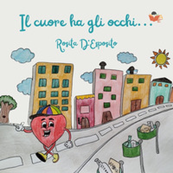 Il cuore ha gli occhi - Librerie.coop