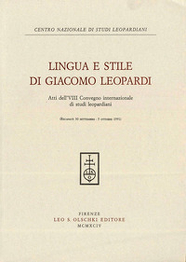 Lingua e stile in Giacomo Leopardi. Atti dell'8º Convegno internazionale di studi leopardiani (Recanati, 30 settembre-5 ottobre 1991) - Librerie.coop Lingua e stile in Giacomo Leopardi. Atti dell'8º Convegno internazionale di studi leopardiani (Recanati, 30 settembre-5 ottobre 1991) - Librerie.coop