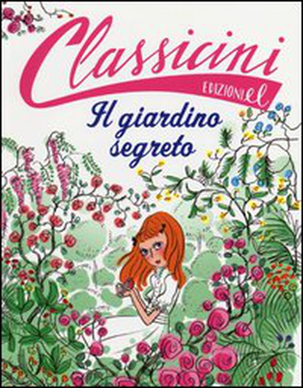 Il giardino segreto da Frances H. Burnett. Classicini - Librerie.coop Il giardino segreto da Frances H. Burnett. Classicini - Librerie.coop