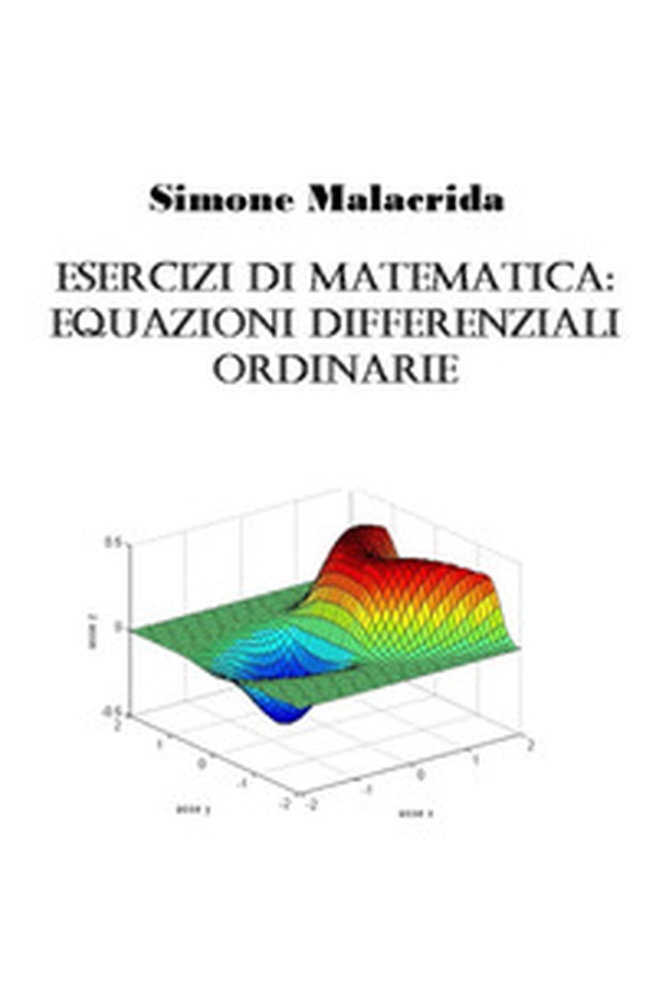 Esercizi di matematica: equazioni differenziali ordinarie - Librerie.coop Esercizi di matematica: equazioni differenziali ordinarie - Librerie.coop