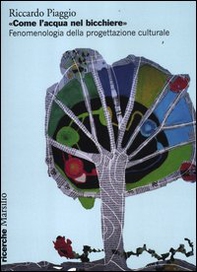 «Come l'acqua nel bicchiere». Fenomenologia della progettazione culturale - Librerie.coop