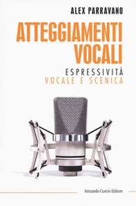 Atteggiamenti vocali. Espressività vocale e scenica - Librerie.coop Atteggiamenti vocali. Espressività vocale e scenica - Librerie.coop