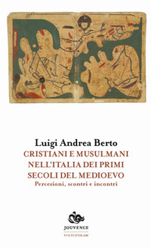 Cristiani e musulmani nell'Italia dei primi secoli del medioevo. Percezioni, scontri e incontri - Librerie.coop Cristiani e musulmani nell'Italia dei primi secoli del medioevo. Percezioni, scontri e incontri - Librerie.coop