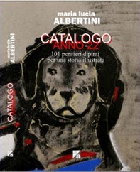 Catalogo anno 22. 101 pensieri dipinti per una storia illustrata - Librerie.coop Catalogo anno 22. 101 pensieri dipinti per una storia illustrata - Librerie.coop