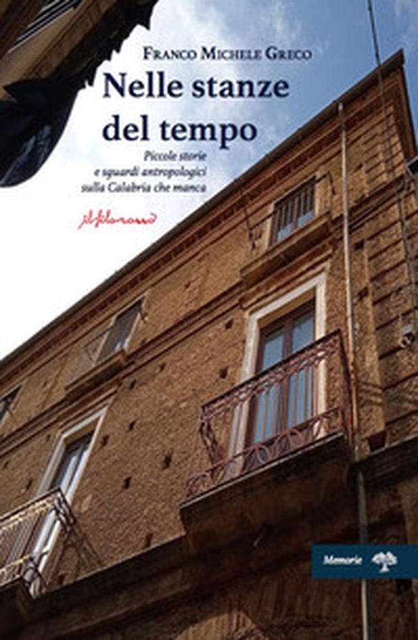 Nelle stanze del tempo. Piccole storie e sguardi antropologici sulla Calabria che manca - Librerie.coop Nelle stanze del tempo. Piccole storie e sguardi antropologici sulla Calabria che manca - Librerie.coop