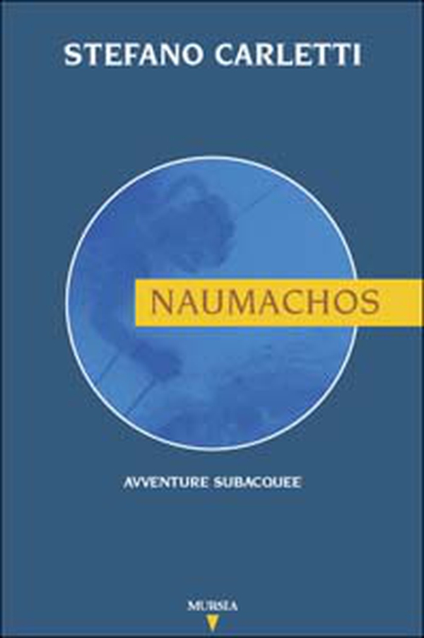 Naumachos. Avventure subacquee - Librerie.coop Naumachos. Avventure subacquee - Librerie.coop