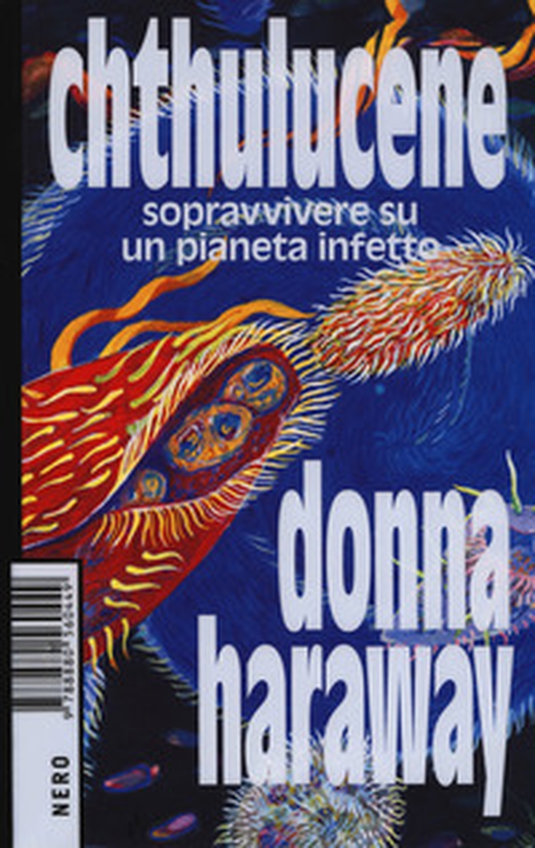 Chthulucene. Sopravvivere su un pianeta infetto - Librerie.coop Chthulucene. Sopravvivere su un pianeta infetto - Librerie.coop