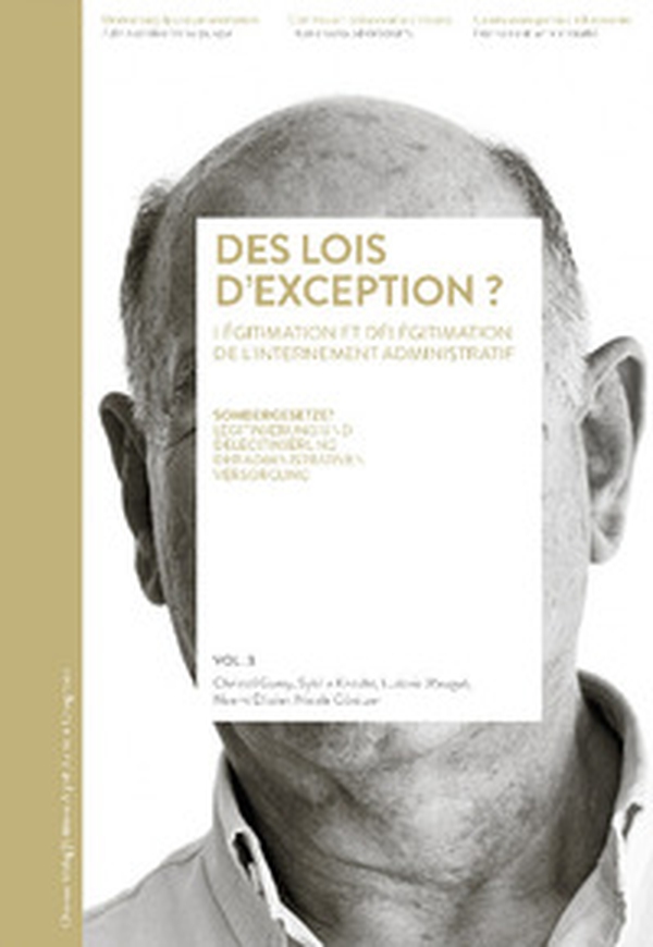 Des lois d'exception? Légitimation et délégitimation de l'internement administratif. Sondergesetze?-Legitimierung und delegitimierung der administativen Versorgung - Librerie.coop