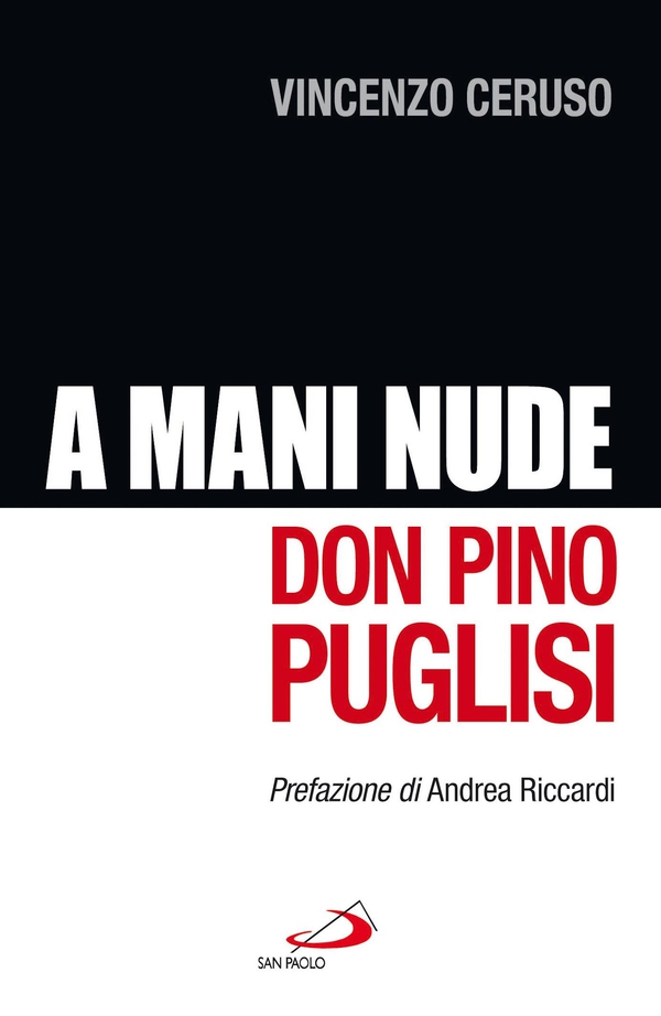 A mani nude. Don Pino Puglisi - Librerie.coop A mani nude. Don Pino Puglisi - Librerie.coop