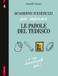 Quaderno d'esercizi per imparare le parole del tedesco - Vol. 4 - Librerie.coop