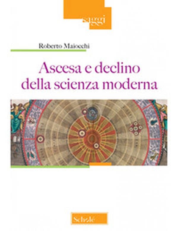 Ascesa e declino della scienza moderna - Librerie.coop Ascesa e declino della scienza moderna - Librerie.coop