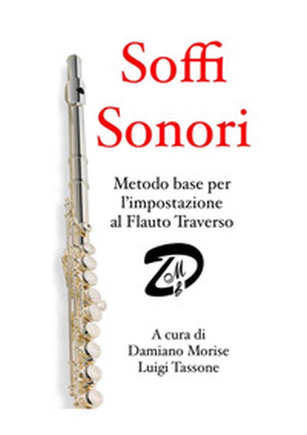 Soffi sonori. Metodo base per l'impostazione al flauto traverso - Librerie.coop Soffi sonori. Metodo base per l'impostazione al flauto traverso - Librerie.coop