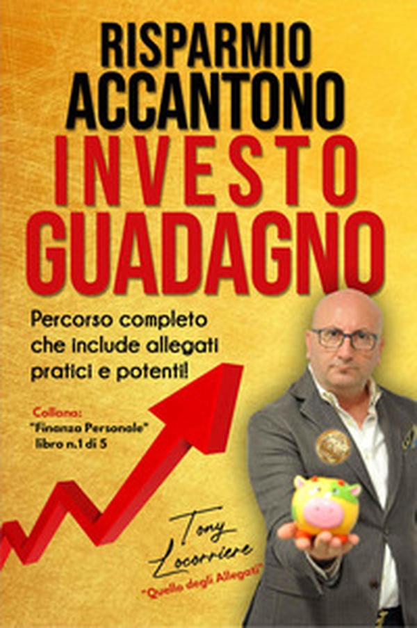 Risparmio accantono investo guadagno - Librerie.coop Risparmio accantono investo guadagno - Librerie.coop