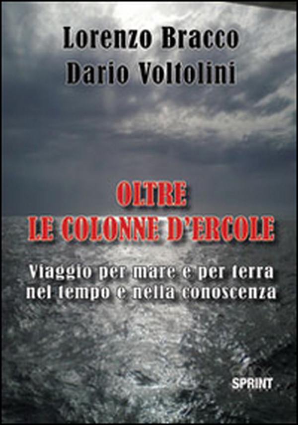 Oltre le colonne d'Ercole. Viaggio per mare e per terra nel tempo e nella conoscenza - Librerie.coop Oltre le colonne d'Ercole. Viaggio per mare e per terra nel tempo e nella conoscenza - Librerie.coop