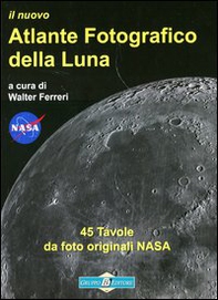 Il nuovo atlante fotografico della luna - Librerie.coop
