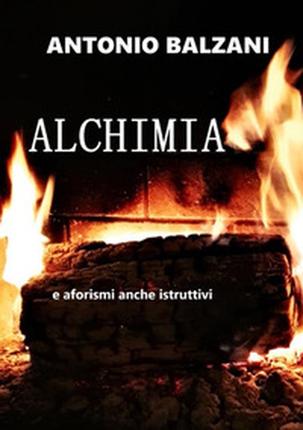 Alchimia. Aforismi... anche istruttivi - Librerie.coop Alchimia. Aforismi... anche istruttivi - Librerie.coop