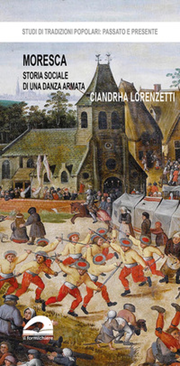 Moresca. Storia sociale di una danza armata - Librerie.coop Moresca. Storia sociale di una danza armata - Librerie.coop