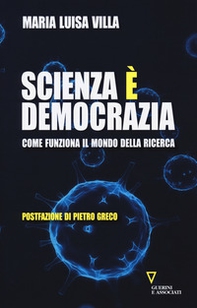 Scienza è democrazia. Come funziona il mondo della ricerca - Librerie.coop