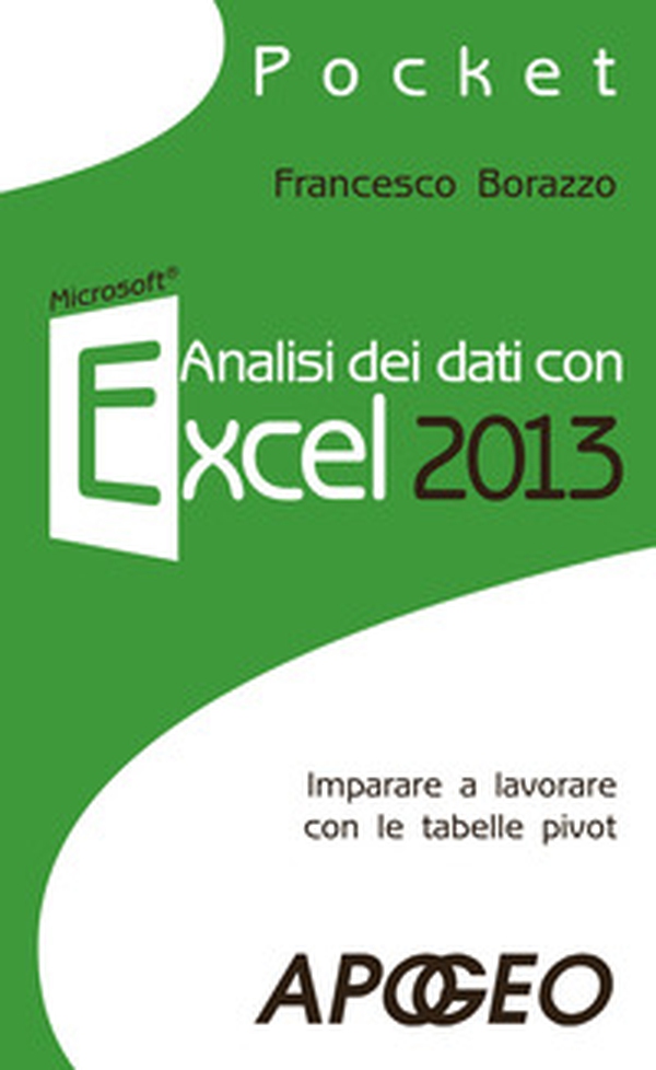 Analisi dei dati con Excel 2013 - Librerie.coop Analisi dei dati con Excel 2013 - Librerie.coop