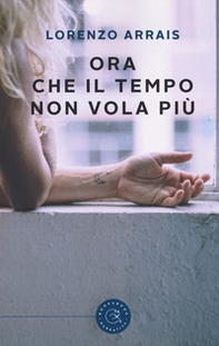 Ora che il tempo non vola più - Librerie.coop