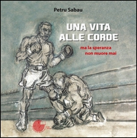 Una vita alle corde - Librerie.coop