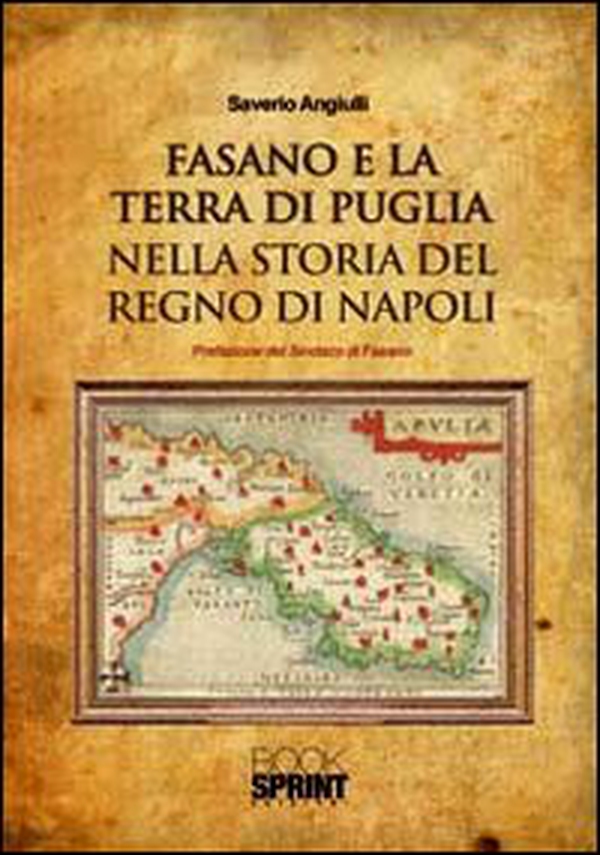 Fasano e la terra di Puglia nella storia del Regno di Napoli - Librerie.coop Fasano e la terra di Puglia nella storia del Regno di Napoli - Librerie.coop