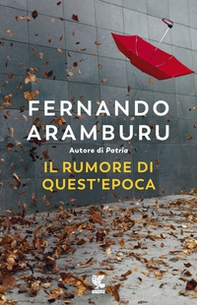 Il rumore di quest'epoca - Librerie.coop