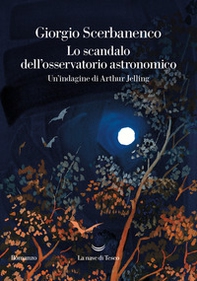 Lo scandalo dell'osservatorio astronomico. Un'indagine di Arthur Jelling - Librerie.coop