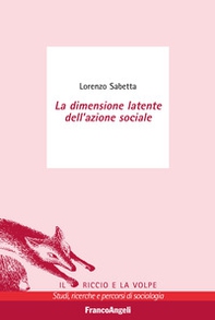 La dimensione latente dell'azione sociale - Librerie.coop La dimensione latente dell'azione sociale - Librerie.coop