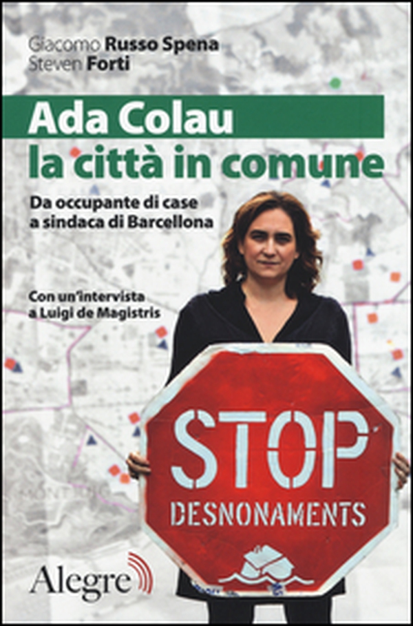 Ada Colau, la città in comune. Da occupante di case a sindaca di Barcellona - Librerie.coop Ada Colau, la città in comune. Da occupante di case a sindaca di Barcellona - Librerie.coop