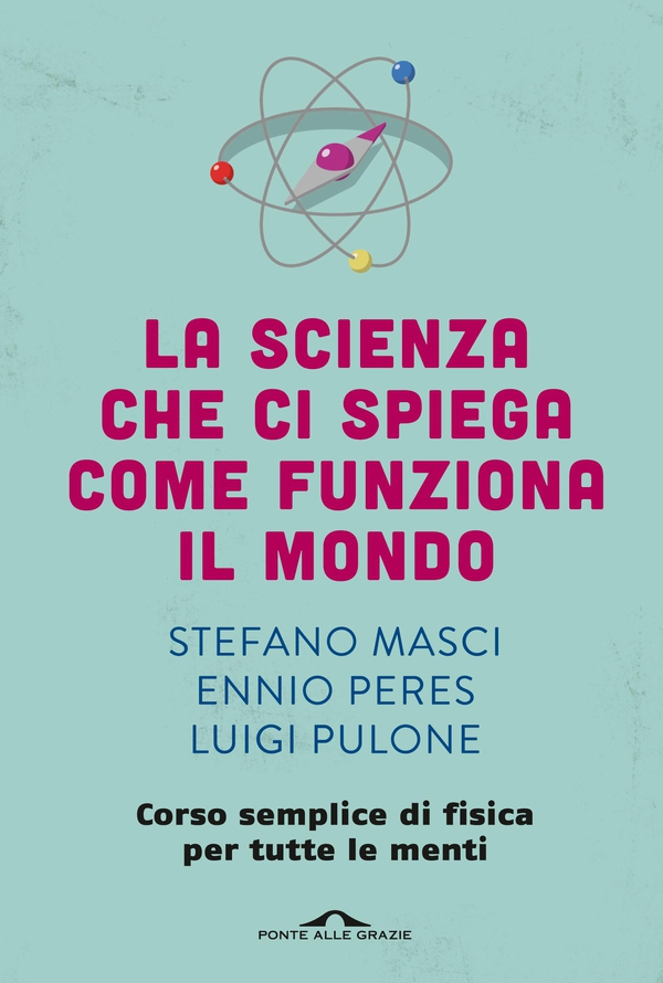 La scienza che ci spiega come funziona il mondo - Librerie.coop La scienza che ci spiega come funziona il mondo - Librerie.coop