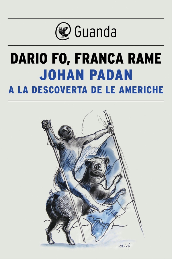 Johan Padan a la descoverta de le Americhe - Librerie.coop Johan Padan a la descoverta de le Americhe - Librerie.coop