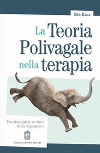 La teoria polivagale nella terapia. Prendere parte al ritmo della regolazione - Librerie.coop