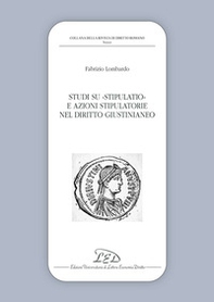 Studi su stipulatio e azioni stipulatorie nel diritto giustinianeo - Librerie.coop