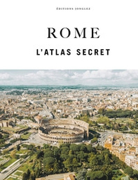 Rome. L'atlas secret - Librerie.coop