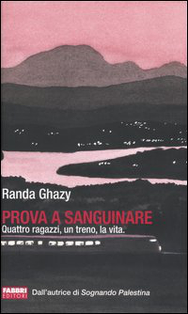 Prova a sanguinare. Quattro ragazzi, un treno, la vita - Librerie.coop Prova a sanguinare. Quattro ragazzi, un treno, la vita - Librerie.coop
