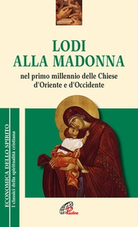 Lodi alla Madonna nel primo millennio della Chiesa d'Oriente e d'Occidente - Librerie.coop Lodi alla Madonna nel primo millennio della Chiesa d'Oriente e d'Occidente - Librerie.coop