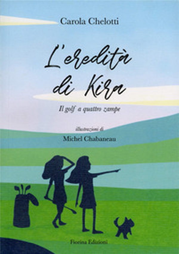 L'eredità di Kira. Il golf a quattro zampe - Librerie.coop L'eredità di Kira. Il golf a quattro zampe - Librerie.coop