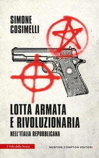 Lotta armata e rivoluzionaria nell'Italia repubblicana - Librerie.coop