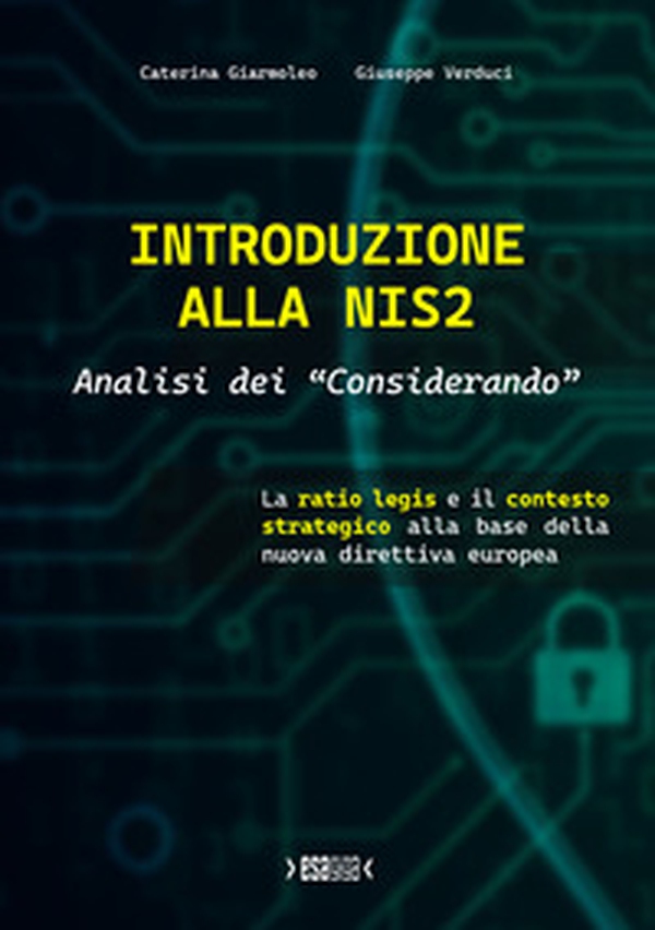 Introduzione alla NIS2. Analisi dei «Considerando». La ratio legis e il contesto strategico alla base della nuova direttiva europea. (Con contenuto digitale fornito elettronicamente) - Librerie.coop Introduzione alla NIS2. Analisi dei «Considerando». La ratio legis e il contesto strategico alla base della nuova direttiva europea. (Con contenuto digitale fornito elettronicamente) - Librerie.coop